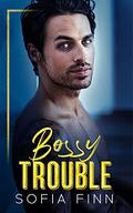 Bossy Trouble by Sofia Finn