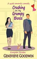 Crushing on my Grumpy Boss: A Small-Town Sweet Romantic Comedy (Evergreen Crushes #2) by Genevieve Goodwin