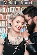 If I Didn't Have You: A Sweet, Small-Town, Rock Star Romance (Wintervale Promises #14) by Melodie March