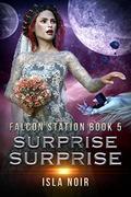 Surprise Surprise (Falcon Station #5) by Isla Noir
