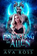 Escorting the Alien by Ava Ross