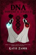 DNA Demons N Angels: What To Expect When You're Expecting Something Different by Katie Zaber