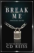 Break Me by C.D. Reiss