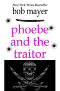 Phoebe and the Traitor (The Organization #2) by Bob Mayer