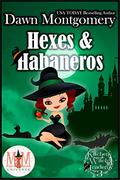 Hexes and Habaneros: Magic and Mayhem Universe (Kitchen Witch Academy #3) by Dawn Montgomery