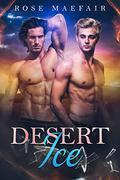 Desert Ice by Rose Maefair