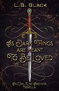 As Dark Things are Meant to be Loved (An Owl King Archives Novella) (The Owl King Archives #4) by L.B. Black