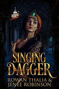 Singing Dagger by Rowan Thalia