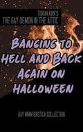 Banging to Hell and Back Again on Halloween: Gay MMM Erotica Collection by Torian Kirk