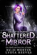 Shattered Mirror (Circus of Glass #1) by Xu-Ji Westin