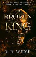 The Broken King (Conquering Imoria's Magic Duology #2) by T.B. Wiese
