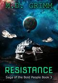 Resistance: MMF Sci-Fi Romance Adventure by M.D. Grimm