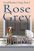 All Of Me: A Sweet Contemporary Romantic Comedy by Rose Grey