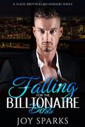 Falling For The Billionaire Boss: A Fake Fiancé Romance (A Slade Brothers Billionaire #1) by Joy Sparks