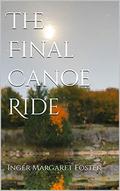 The Final Canoe Ride (The Circles of the Soul #1) by Inger Margaret Foster