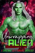 Unwrapping the Alien: A Christmas Sci-Fi Anthology by Jinx Layne
