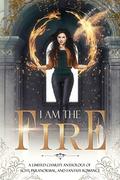 I Am the Fire by Ivy Knox