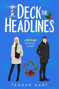 Deck The Headlines (Hope Island Holiday Romances #1) by Teagan Hart