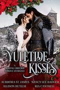 Yuletide Kisses: A Medieval Christmas Romance Anthology by Aurrora St. James