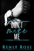 Don't Make Me (Made Men #3) by Rose