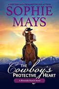 The Cowboy’s Protective Heart: Cole by Sophie Mays