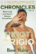 The Lunchtime Chronicles: Pinot Grigio by Lunchtime Chronicles