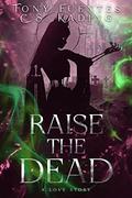 Raise the Dead by Tony Fuentes