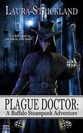 Plague Doctor (Buffalo Steampunk Adventures #9) by Laura Strickland