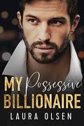 My Possessive Billionaire: Our Fake Marriage (My Billionaire #2) by Laura Olsen