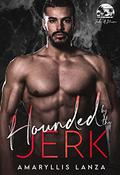 Hounded by the Jerk (The Jerks of Miami Series) (Jerks of Miami #4) by Amaryllis Lanza