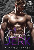 Faking with the Jerk: An Enemies to Lovers Romance (The Jerks of Miami Series) (Jerks of Miami #5) by Amaryllis Lanza