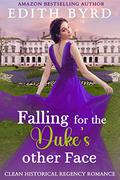 Falling for the Duke's Other Face: Clean Historical Regency Romance by Edith Byrd