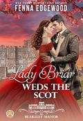 Lady Briar Weds the Scot (The Blakeley Manor #1) by Fenna Edgewood