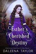 Esther's Cherished Destiny by DaLeena Taylor