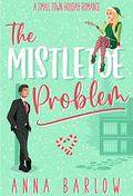 The Mistletoe Problem (Sutton Sisters #1) by Anna Barlow