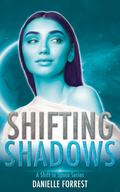 Shifting Shadows (A Shift in Space #5) by Danielle Forrest