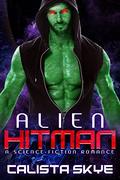 Alien Hitman: A Science-Fiction Romance by Calista Skye