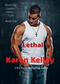 Lethal (Bound by Loyalty, Honor, Truth #5) by Karen Kelley
