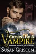 Cursed by a Vampire (Immortal Hearts of San Francisco #7) by Susan Griscom