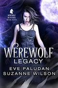 Werewolf Legacy (Werewolf  Detectives #4) by Eve Paludan