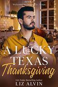 A Lucky Texas Thanksgiving: A small town holiday romance (Welcome to Dragonfly, TX #1) by Liz Alvin