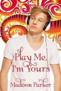 Play Me, I'm Yours by Madison Parker