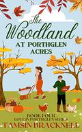 The Woodland at Porthglen Acres (Love in Porthglen #4) by Tamsin Bracknell