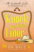 Knock Before You Enter (The Bartender Babe Chronicles #3) by D. A. Bale