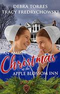 An Amish Christmas at the Apple Blossom Inn by Tracy Fredrychowski, Debra Torres