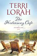 The Hideaway Cafe (A Hideaway Lake Novel #2) by Terri Lorah