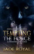 Tempting the Force: a Paranormal Romance (The FORCE series #1) by Jade Royal
