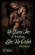 He Gives Me A Feeling Like No Other 3 (He Gives Me a Feeling Like No Other #3) by B. Knox