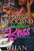 A Project Chick and A Haitian Boss: Episode Three by Tamara Butler