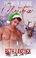 The Week Before Christmas: A M/M holiday novella by Beth Laycock